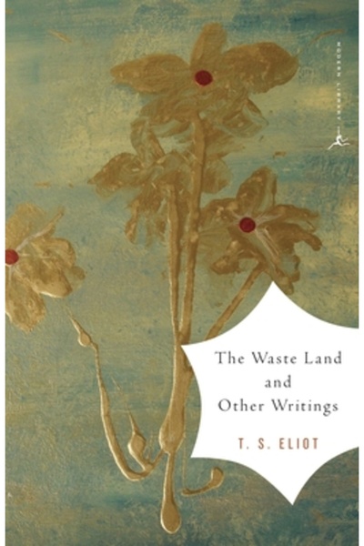 Modern Library The Waste Land and Other Writings