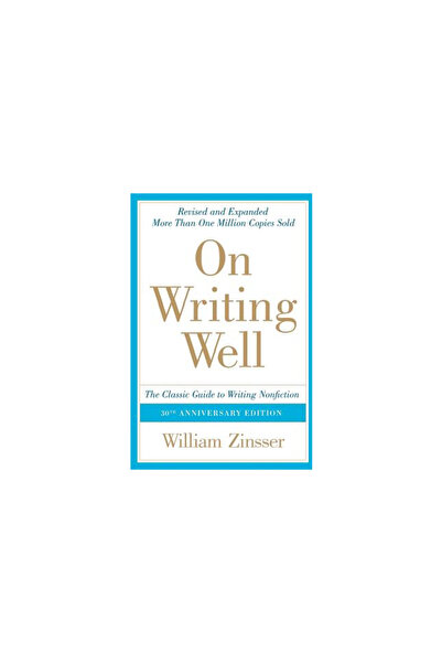 HarperCollins Publishers On Writing Well: The Classic Guide to Writing Nonfic...