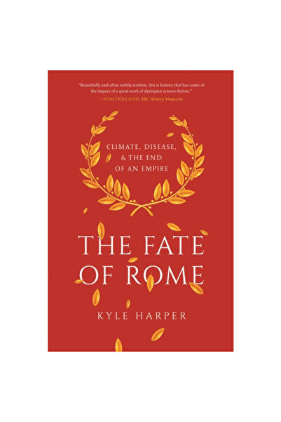Princeton Univ Pr Soarta Romei: Clima, bolile și sfârșitul unui imperiu