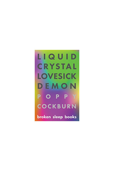 Broken Sleep Books Demonul bolnav de dragoste cu cristale lichide