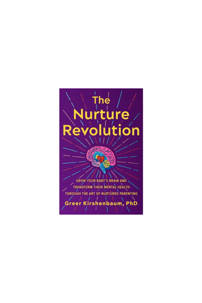 Grand Central Publ Revoluția Nurture: Dezvoltă creierul bebelușului tău și tr...