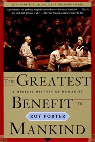 W. W. Norton & Company The Greatest Benefit to Mankind: A Medical History of ...