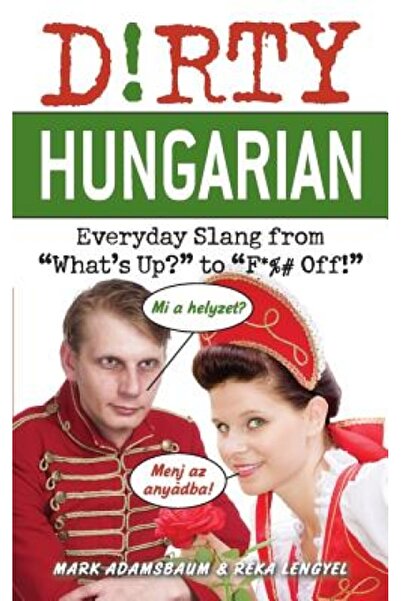 Kessinger Pub Llc Dirty Hungarian Everyday Slang from "What's Up?" to "F*%# O...