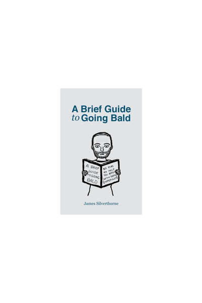 Silverwood Books A Brief Guide to Going Bald