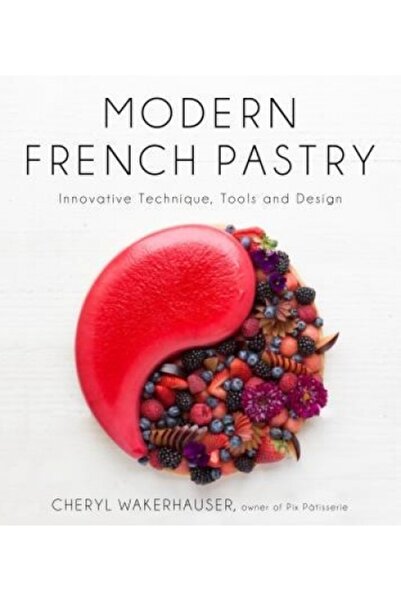 Kessinger Pub Llc Modern French Pastry: Innovative Desserts Using Classic Fre...