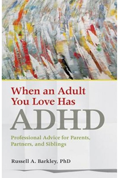 Cambridge Univ Pr Când un adult iubit are ADHD: sfaturi profesionale pentru p...