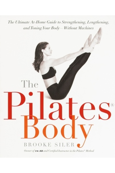 Broadway Books Corpul Pilates: Ghidul suprem pentru acasă pentru întărirea, a...