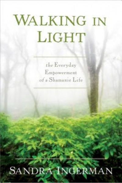 BIBLIOBAZAAR Walking in Light: The Everyday Empowerment of a Shamanic Life