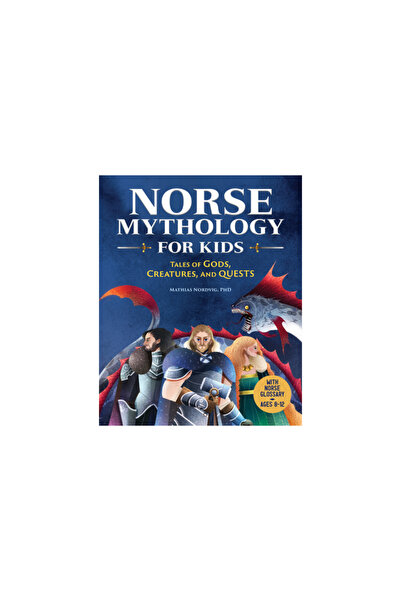 Rockridge Pr Norse Mythology for Kids: Tales of Gods, Creatures, and Quests