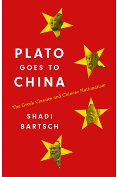 Princeton Univ Pr Platon merge în China: Clasicii greci și naționalismul chinez