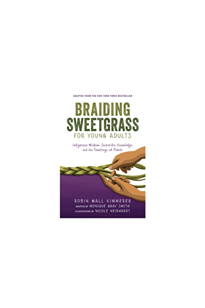 Zest Books Braiding Sweetgrass for Young Adults: Indigenous Wisdom, Scientifi...