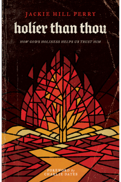 B&H Pub Group Holier Than Thou: How God's Holiness Helps Us Trust Him
