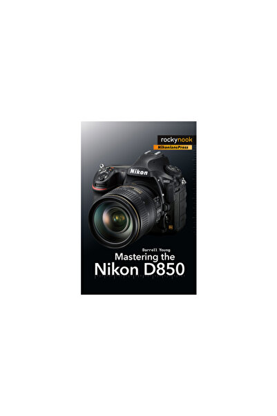Rocky Nook Stăpânirea Nikonului D850