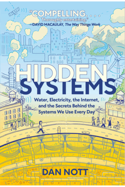 Rh Graphic Hidden Systems: Water, Electricity, the Internet, and the Secrets Behind the Systems We Use Every Da
