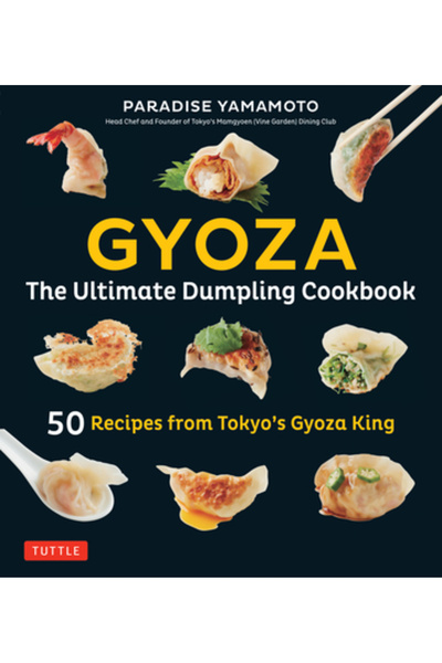 Tuttle Pub Gyoza: Cartea de bucate supremă cu găluște: 50 de rețete de la regele gyoza din Tokyo --Etichete de oală, găluște,