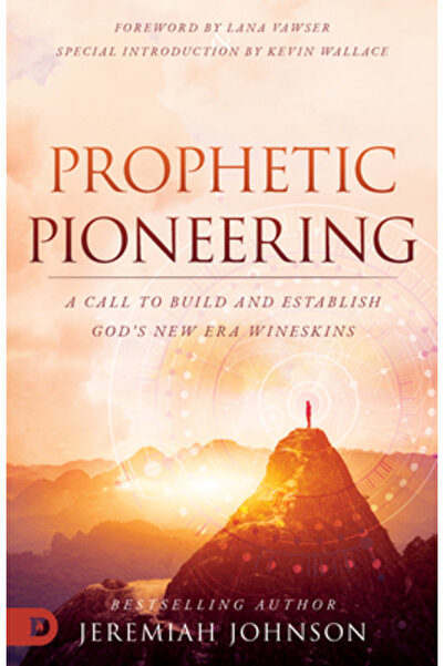 Destiny Image Inc Pionierat profetic: o chemare la construirea și întemeierea...