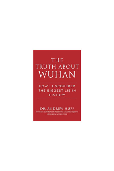 Skyhorse Pub Adevărul despre Wuhan: Cum am descoperit cea mai mare minciună d...