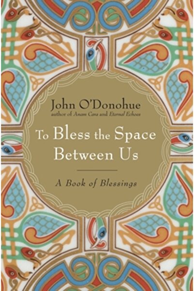 Doubleday Books To Bless the Space Between Us: A Book of Blessings