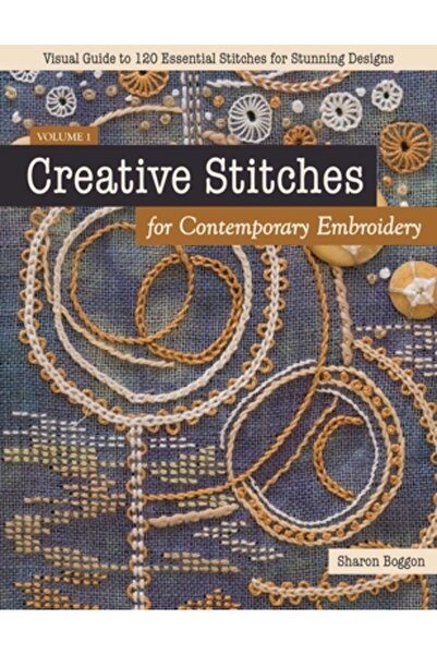 C & T Pub Cusături creative pentru broderie contemporană: Ghid vizual pentru ...