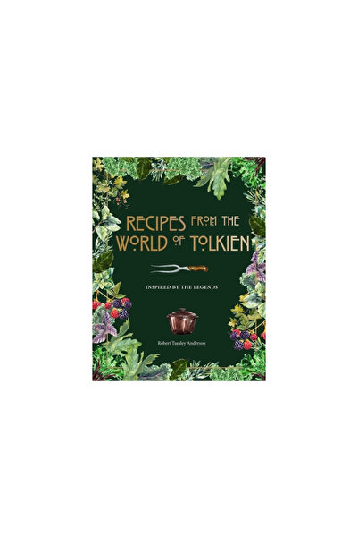 Thunder Bay Pr Rețete din lumea lui Tolkien: Mâncăruri și băuturi din legende...