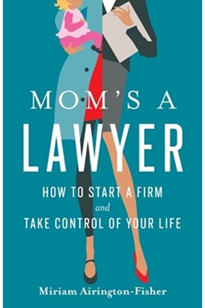 Lioncrest Pub Mama e avocată: Cum să înființezi o firmă și să preiei controlul asupra vieții tale