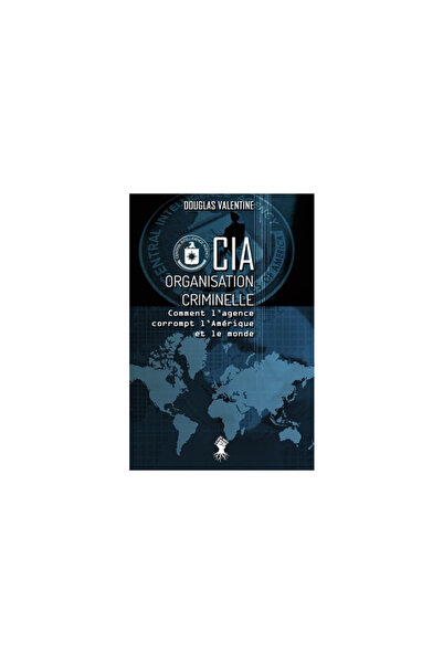 Omnia Veritas Ltd CIA - Organizație criminală: Cum corupe agenția America