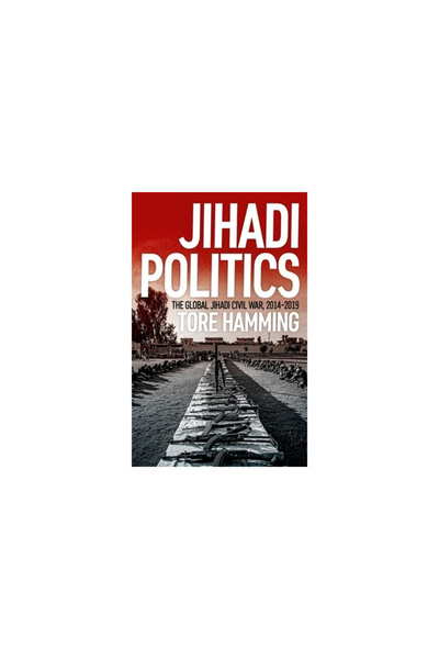 Oxford Univ Pr Politica jihadistă: Războiul civil jihadist global, 2014-2019