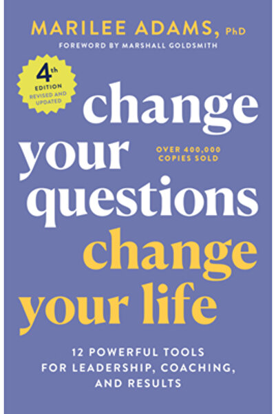 Berrett Koehler Publ Inc Schimbă-ți întrebările, schimbă-ți viața, ediția a 4...