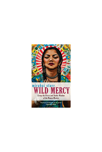 Sounds True Inc Mila Sălbatică: Trăind Înțelepciunea Feroce și Tandră a Femei...