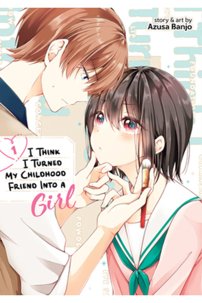 Seven Seas Pr Cred că mi-am transformat prietena din copilărie într-o fată Vol. 1