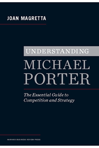 Harvard Business Understanding Michael Porter: The Essential Guide to Competi...