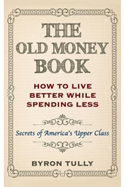 Kessinger Pub Llc Vechea carte despre bani: Cum să trăiești mai bine cheltuin...