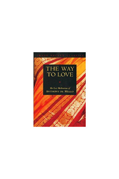Image Calea spre iubire: Ultimele meditații ale lui Anthony de Mello