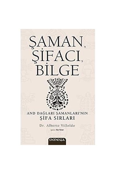 Şaman, Şifacı, Bilge: And Dağları Şamanları’nın Şifa Sırları