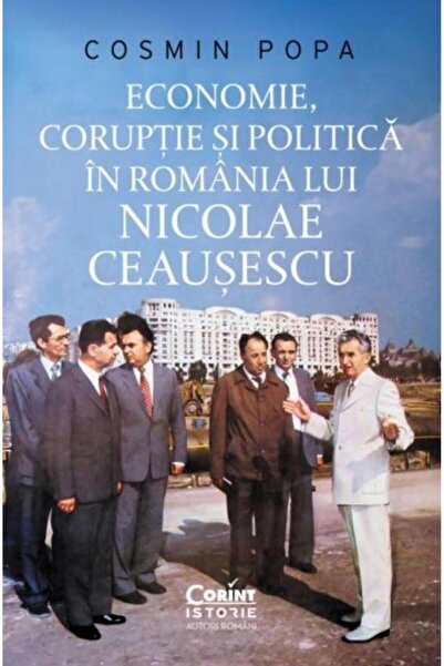 Editura Corint Economie, coruptie si politica in Romania lui Nico