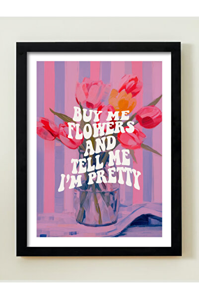 Giftycal Premium decorative poster – Buy me flowers and tell me I'm pretty | Limited edition print