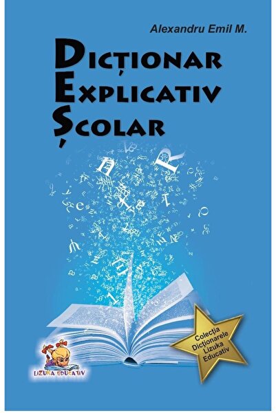 Editura Lizuka Educativ Explanatory school dictionary, Alexandru Emil M.