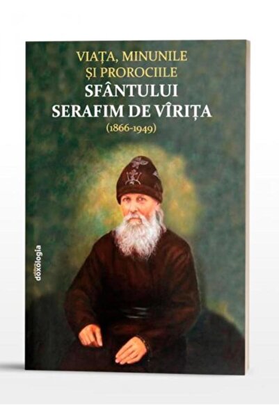 Editura Doxologia Viata, minunile si prorociile Sfantului Serafim de