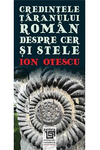 Editura Paideia Credintele taranului roman despre cer si stele, Io