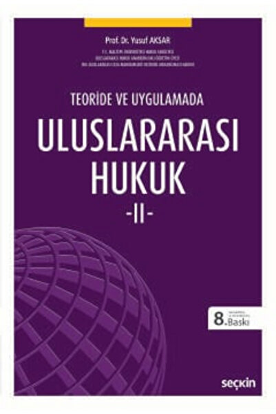 Seçkin Yayıncılık Uluslararası Hukuk – II Prof. Dr. Yusuf Aksar