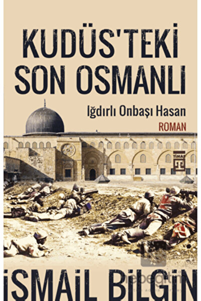 Timaş Yayınları Kudüsteki Son Osmanlı / Ismail Bilgin /