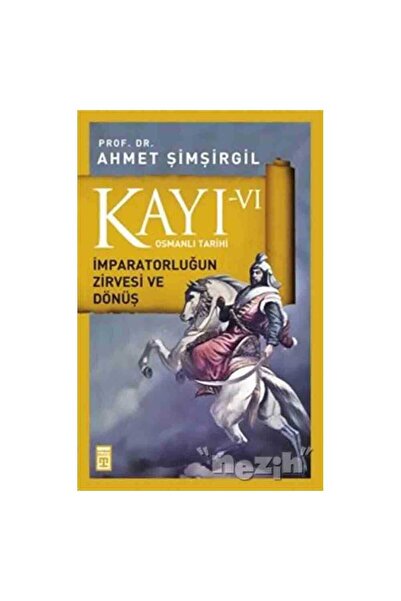 Timaş Yayınları Kayı 6 - İmparatorluğun Zirvesi ve Dönüş