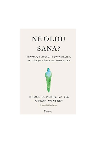 Koridor Yayıncılık Ne Oldu Sana? Travma, Psikolojik Dayanıklılık ve İyileşme ...