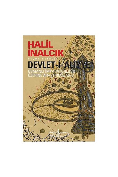 TÜRKİYE İŞ BANKASI KÜLTÜR YAYINLARI Devlet-i Aliyye Osmanlı İmparatorluğu Üze...