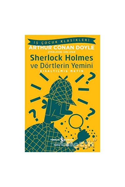 TÜRKİYE İŞ BANKASI KÜLTÜR YAYINLARI Sherlock Holmes ve Dörtlerin Yemini (Kısa...