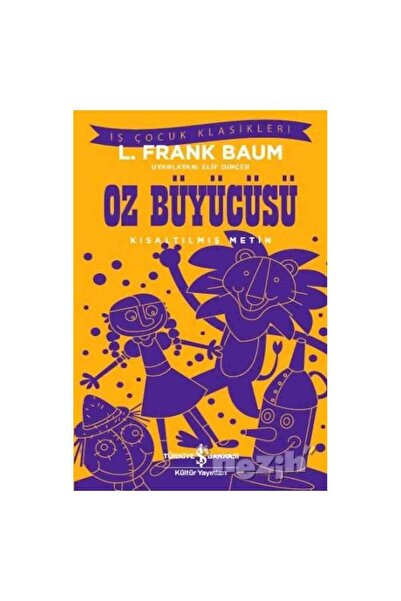 TÜRKİYE İŞ BANKASI KÜLTÜR YAYINLARI Oz Büyücüsü (Kısaltılmış Metin)