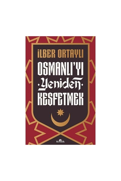 Kronik Kitap Osmanlı’yı Yeniden Keşfetmek