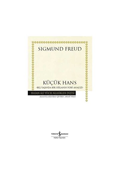 TÜRKİYE İŞ BANKASI KÜLTÜR YAYINLARI Küçük Hans - Beş Yaşında Bir Oğlanın Fobi...