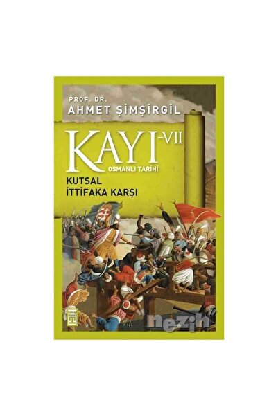 Timaş Yayınları Osmanlı Tarihi Kayı 7 - Kutsal İttifaka Karşı