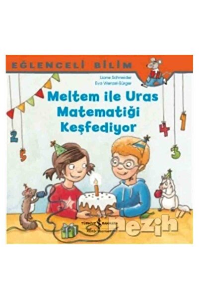TÜRKİYE İŞ BANKASI KÜLTÜR YAYINLARI Meltem ile Uras Matematiği Keşfediyor - E...